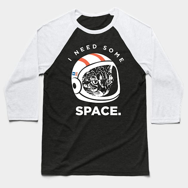 I Need Some Space Cat Baseball T-Shirt by PodDesignShop